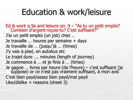 Education & work/leisure Ed & work q.9a and leisure qn. 9 – “As tu un petit emploi? Combien d’argent reçois-tu? C’est suffisant?” J’ai un petit emploi.
