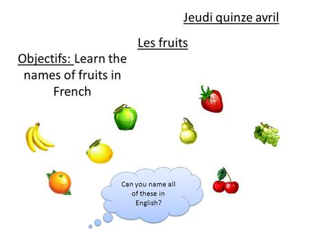 Objectifs: Learn the names of fruits in French
