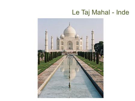Le Taj Mahal - Inde.