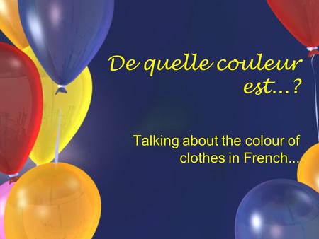 De quelle couleur est...? Talking about the colour of clothes in French...