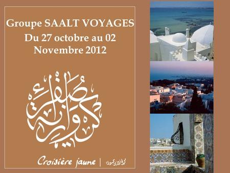 Groupe SAALT VOYAGES Du 27 octobre au 02 Novembre 2012.