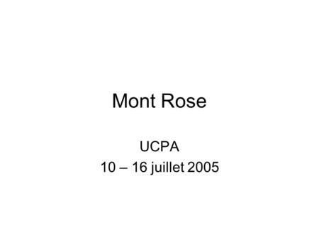 Mont Rose UCPA 10 – 16 juillet 2005.