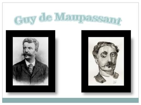 Guy de Maupassant.
