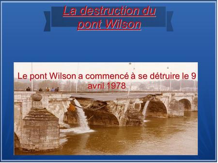 La destruction du pont Wilson