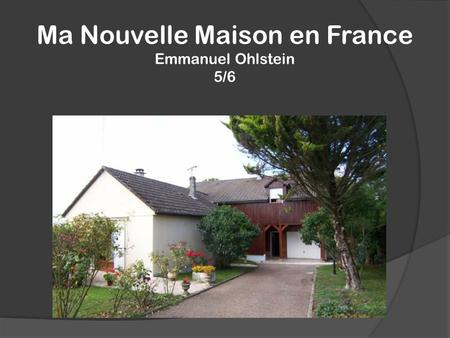 Ma Nouvelle Maison en France Emmanuel Ohlstein 5/6.