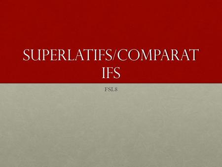 Superlatifs/Comparat ifs FSL8. Les comparatifs des adjectifs Plus + adjectif + quePlus + adjectif + que Cette insecte est plus ancien que ce serpentCette.