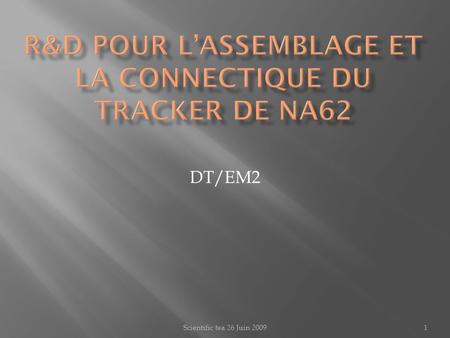 R&D pour l’aSSEMBLAGE ET LA connectique du Tracker de NA62