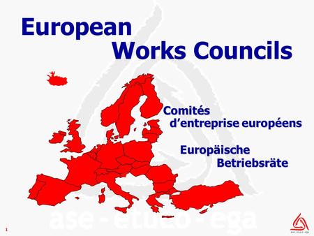 1 Comités d’entreprise européens d’entreprise européens Europäische Betriebsräte European Works Councils.