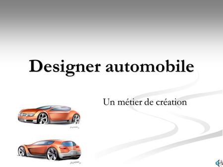 Designer automobile Un métier de création.