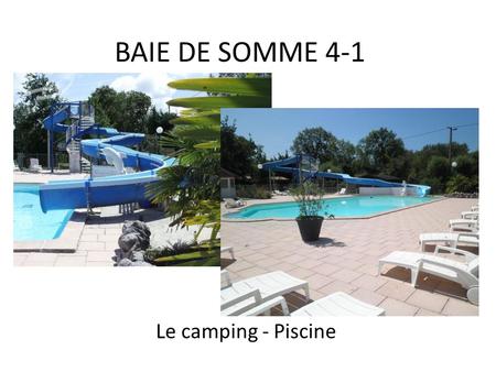 BAIE DE SOMME 4-1 Le camping - Piscine. BAIE DE SOMME 4-1 Le camping - Hébergement.