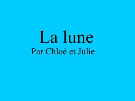 La lune Par Chloé et Julie.