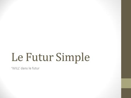 Le Futur Simple ‘WILL’ dans le futur.