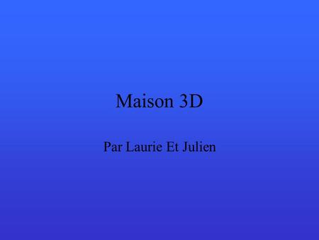 Maison 3D Par Laurie Et Julien.