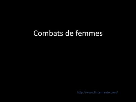 Combats de femmes http://www.linternaute.com/.