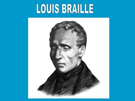 LOUIS BRAILLE.