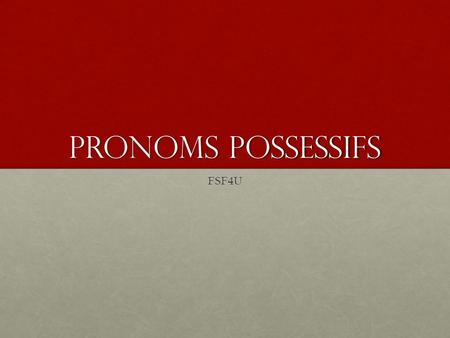 Pronoms possessifs FSF4U.