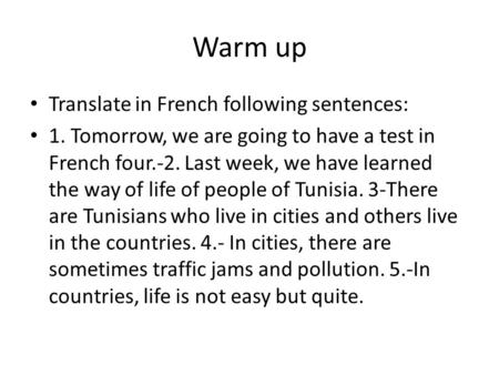 Warm up Translate in French following sentences:
