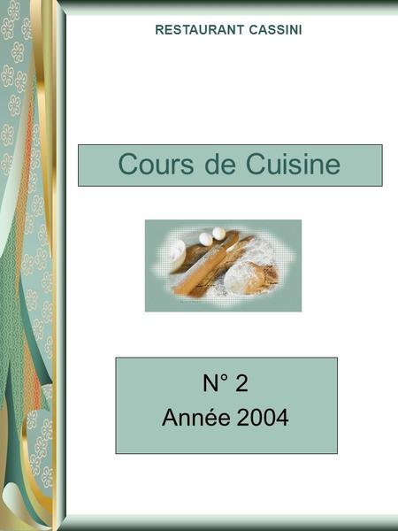 Cours de Cuisine N° 2 Année 2004 RESTAURANT CASSINI.