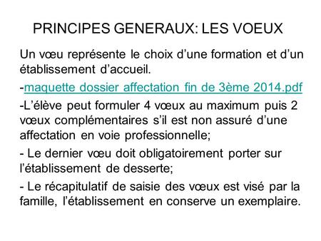 PRINCIPES GENERAUX: LES VOEUX Un vœu représente le choix d’une formation et d’un établissement d’accueil. -maquette dossier affectation fin de 3ème 2014.pdfmaquette.