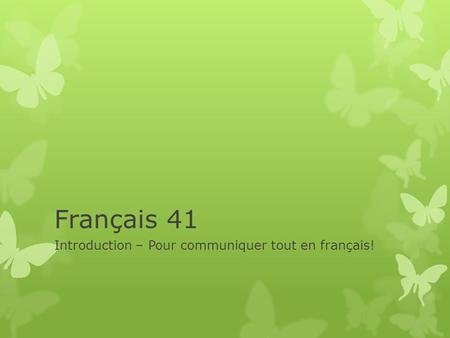Français 41 Introduction – Pour communiquer tout en français!