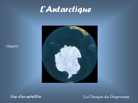 L’Antarctique cliquez Vue d’un satellite La Clinique du Diaporama.