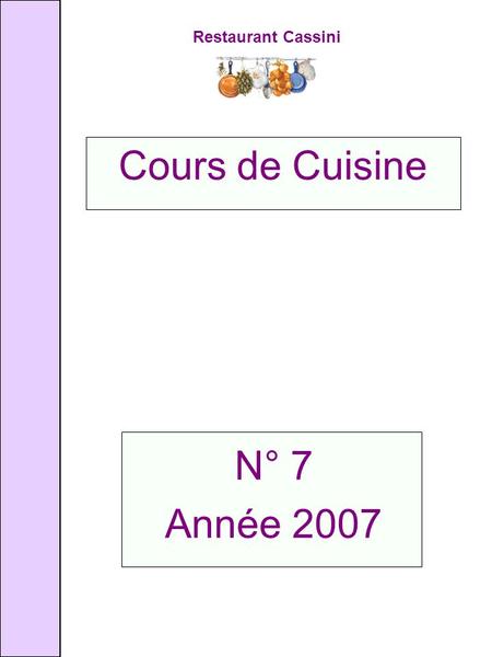 Restaurant Cassini N° 7 Année 2007 Cours de Cuisine.