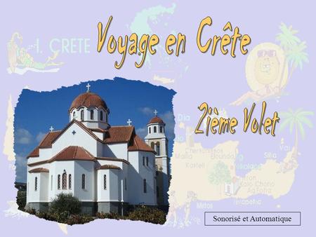 Sonorisé et Automatique La CRETE est la plus grande, la plus méridionale des îles grecques. Cette île possède plus de 1 000 kilomètres de littoral est.