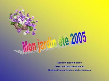 Défilement automatique Texte: Jean Gastaldi et MarieL Musique L’amour tendre « Michel Jérôme »