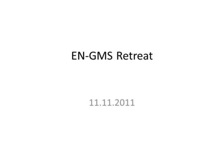 EN-GMS Retreat 11.11.2011.
