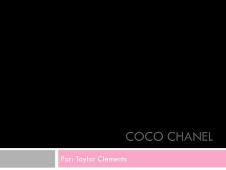 Coco Chanel Par: Taylor Clements.