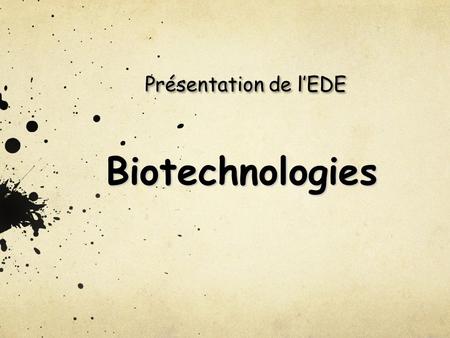 Présentation de l’EDE Biotechnologies. Notre domaine Les sciences.