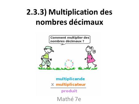 2.3.3) Multiplication des nombres décimaux