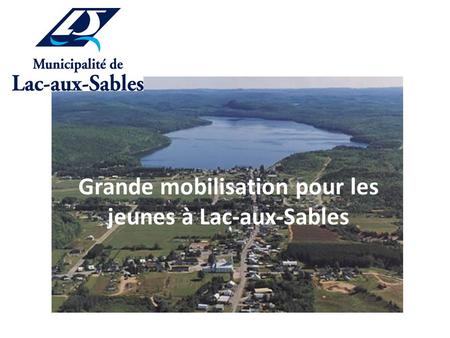 Grande mobilisation pour les jeunes à Lac-aux-Sables.