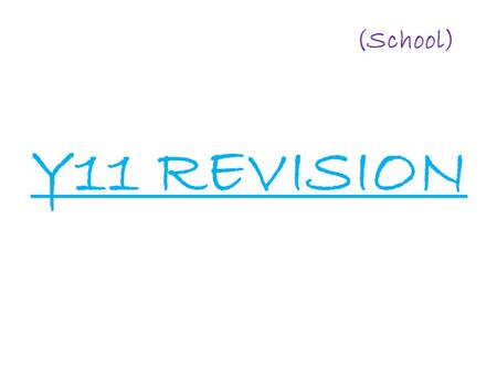 (School) Y11 REVISION.