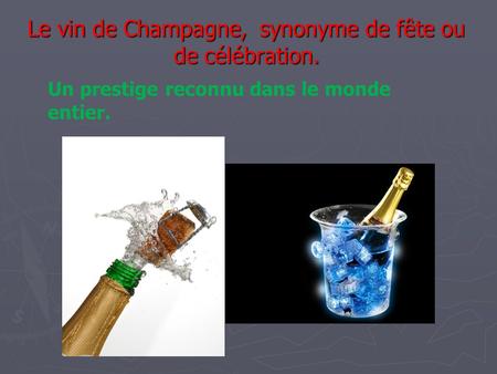Le vin de Champagne, synonyme de fête ou de célébration.
