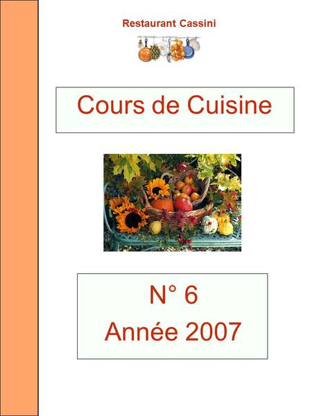 Restaurant Cassini N° 6 Année 2007 Cours de Cuisine.