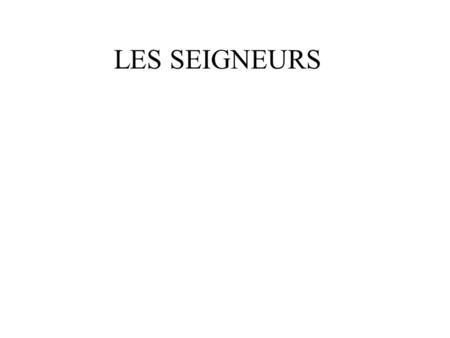 LES SEIGNEURS.