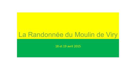 La Randonnée du Moulin de Viry 18 et 19 avril 2015.