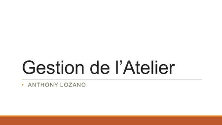 Gestion de l’Atelier ANTHONY LOZANO. Actuellement Emettre un ticket (Administrateur, Agent Chef, Agent seulement) Attribuer le ticket à un agent responsable.