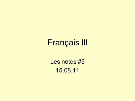 Français III Les notes #5 15.08.11.