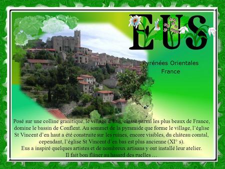 Pyrénées Orientales France Posé sur une colline granitique, le village d’Eus, classé parmi les plus beaux de France, domine le bassin de Conflent. Au.