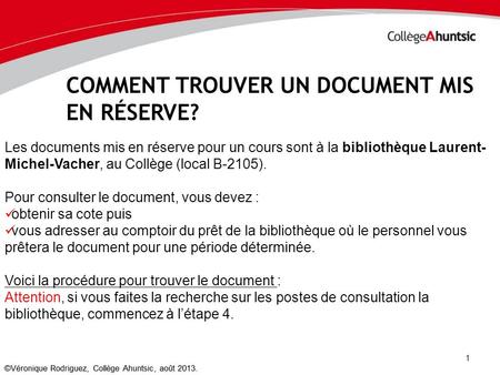 1 Les documents mis en réserve pour un cours sont à la bibliothèque Laurent- Michel-Vacher, au Collège (local B-2105). Pour consulter le document, vous.