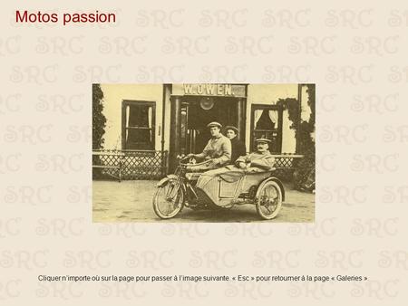 Motos passion Cliquer n’importe où sur la page pour passer à l’image suivante. « Esc » pour retourner à la page « Galeries ».