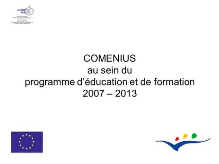 COMENIUS au sein du programme d’éducation et de formation 2007 – 2013.