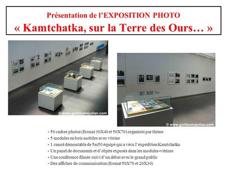 Présentation de l’EXPOSITION PHOTO « Kamtchatka, sur la Terre des Ours… » - 50 cadres photos (format 30X40 et 50X70) organisés par thème - 5 modules en.