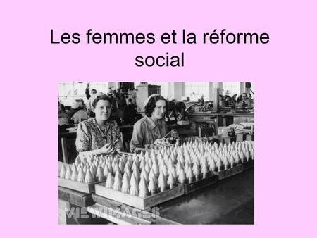 Les femmes et la réforme social