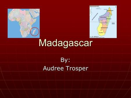 Madagascar By: Audree Trosper. Climate. Le climat est dominé par les alizés du sud- est qui proviennent de l'Indien anticyclone océan, un centre de haute.