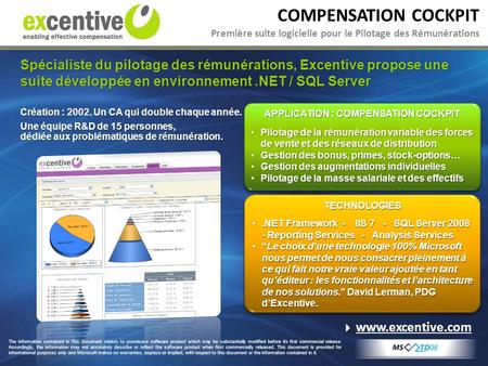 COMPENSATION COCKPIT Première suite logicielle pour le Pilotage des Rémunérations Spécialiste du pilotage des rémunérations, Excentive propose une suite.