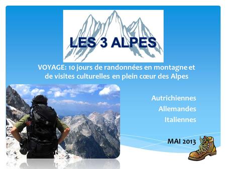 VOYAGE: 10 jours de randonnées en montagne et de visites culturelles en plein cœur des Alpes Autrichiennes Allemandes Italiennes MAI 2013.
