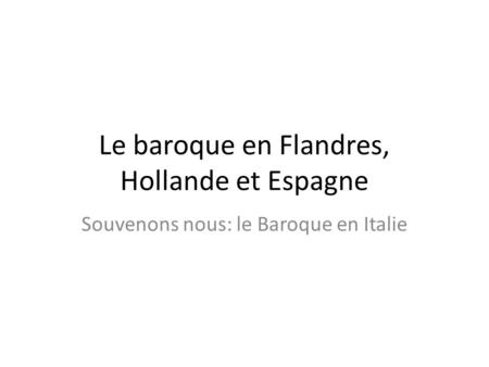 Le baroque en Flandres, Hollande et Espagne